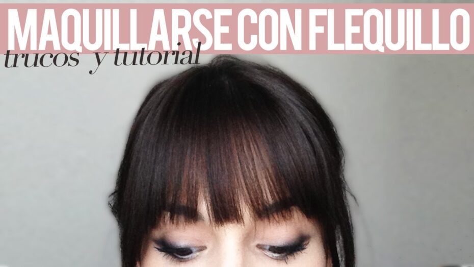 Cómo maquillarte si tienes flequillo